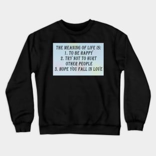 The meaning of life Crewneck Sweatshirt